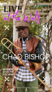 A photograph of Chad Bishop, in a brown leather jacket, with a hat and sunglasses, holding a trombone, smiling. Text Reads: Live at the Wolf Concert Series, Upstairs Den, Chad Bishop, Friday, 2/16/2024 $15 cover, 21+ only, Hosted by Raphael Anthony