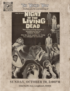 A vintage poster for Night of the Living Dead. The Wicked Wolf invites you to a screening of Night of the Living Dead, Sunday, Oct 20, 3:00pm. The poster depicts horrific images of members of the cast screaming or eating unidentified things (presumably other human body parts).